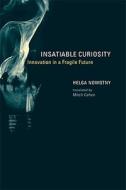 Insatiable Curiosity: Innovation in a Fragile Future di Helga Nowotny edito da MIT Press (MA)