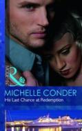 His Last Chance At Redemption di Michelle Conder edito da Mills & Boon S/o