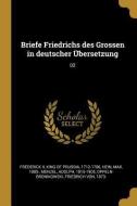 Briefe Friedrichs Des Grossen in Deutscher Übersetzung: 02 di Max Hein, Adolph Menzel edito da WENTWORTH PR
