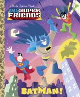 Batman! (DC Super Friends) di Billy Wrecks edito da GOLDEN BOOKS PUB CO INC
