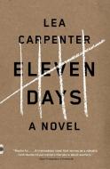 Eleven Days di Lea Carpenter edito da VINTAGE