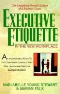 Executive Etiquette: In the New Workplace di Marjabelle Young Stewart edito da St. Martin's Griffin