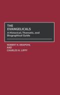 The Evangelicals di Robert H. Krapohl, Charles H. Lippy edito da Greenwood Publishing Group