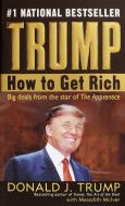 How to Get Rich di Donald J. Trump, Meredith McIver edito da Random House LCC US