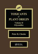 Toxicants Of Plant Origin di Peter R. Cheeke edito da Taylor & Francis Ltd