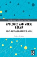 Apologies And Moral Repair di Andrew I. Cohen edito da Taylor & Francis Ltd