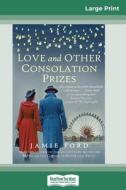 Love And Other Consolation Prizes (16pt Large Print Edition) di Jamie Ford edito da Readhowyouwant