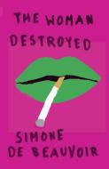 Woman Destroyed di Simone De Beauvoir edito da PANTHEON