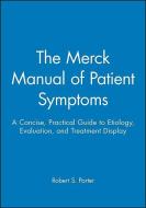The Merck Manual of Patient Symptoms: A Concise, Practical Guide to Etiology, Evaluation, and Treatment Display di Merck Publishing Group, Merck edito da WILEY