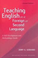 Teaching English As A Foreign Or Second Language di Jerry G. Gebhard edito da The University Of Michigan Press