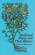 Medicinal Plants And Their History di Edith Grey Wheelwright edito da Dover Publications Inc.
