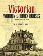 Victorian Wooden and Brick Houses with Details di A J Bicknell & Co edito da Dover Publications Inc.