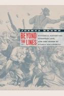 Beyond the Lines: Pictorial Reporting, Everyday Life, and the Crisis of Gilded Age America di Joshua Brown edito da University of California Press