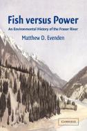 Fish Versus Power di Matthew D. Evenden, Evenden Matthew D. edito da Cambridge University Press