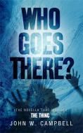 Who Goes There di John W. Campbell edito da Orion Publishing Co