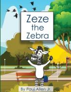 Zeze The Zebra di Paul Allen Jr edito da Allen Creations
