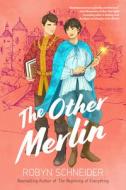 The Other Merlin di Robyn Schneider edito da VIKING