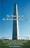 The Maturing of the Democratic Process di David A Harness edito da iUniverse