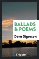 Ballads & Poems di Dora Sigerson edito da LIGHTNING SOURCE INC