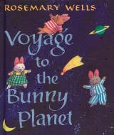 Voyage to the Bunny Planet di Rosemary Wells edito da VIKING HARDCOVER