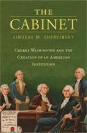 The Cabinet di Lindsay M. Chervinsky edito da Harvard University Press