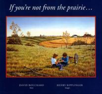 If You're Not from the Prairie... di David Bouchard edito da ATHENEUM BOOKS
