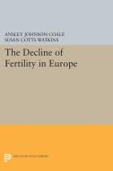 The Decline of Fertility in Europe di Ansley Johnson Coale edito da Princeton University Press
