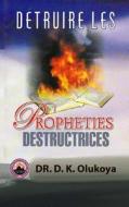 Detruire Les Prophettes Destructrices di Dr D. K. Olukoya edito da Mountain of Fire & Miracles Ministries