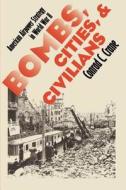 Bombs, Cities, And Civilians di Conrad C. Crane edito da University Press Of Kansas