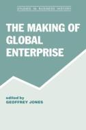 The Making of Global Enterprises di Geoffrey Jones edito da Routledge