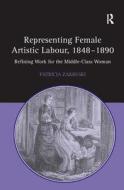 Representing Female Artistic Labour, 1848-1890 di Patricia Zakreski edito da Taylor & Francis Ltd