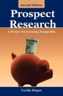 Prospect Research: A Primer For Growing Nonprofits di Cecilia Hogan edito da Jones and Bartlett Publishers, Inc