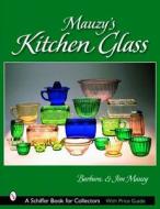Mauzy's Kitchen Glass di Barbara Mauzy edito da Schiffer Publishing Ltd