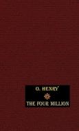The Four Million di O. Henry edito da Wildside Press