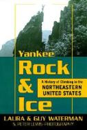 Yankee Rock And Ice di Laura Waterman edito da Stackpole Books