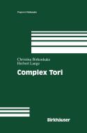 Complex Tori di Christina Birkenhake, Herbert Lange edito da Birkhäuser Boston
