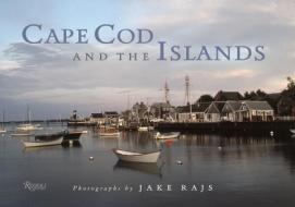 Cape Cod and the Islands di Jake Rajs edito da Rizzoli International Publications