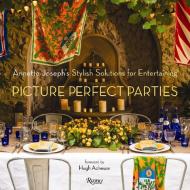 Picture Perfect Parties di Annette Joseph edito da Rizzoli International Publications