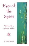 Eyes Of The Spirit di Colum Hayward edito da White Eagle Publishing Trust