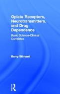 Opiate Receptors, Neurotransmitters, and Drug Dependence di Barry Stimmel edito da Routledge