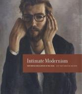 Intimate Modernism: Fort Worth Circle Artists in the 1940s di Jane Myers, Scott Grant Barker edito da AMON CARTER MUSEUM