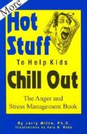 More Hot Stuff to Help Kids Chill Out di Jerry Wilde edito da Lgr Productions