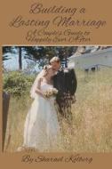Building a Lasting Marriage: A Couple's Guide to Happily Ever After di Sharael Kolberg edito da Sharael Kolberg