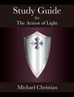 Study Guide for The Armor of Light di Michael Christian edito da Twin Pillars Press