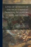 Lives of Seventy of the Most Eminent Painters, Sculptors and Architects; 3 di Giorgio Vasari, Edwin Howland Blashfield edito da LIGHTNING SOURCE INC