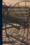 Soil Erosion in California: Its Prevention and Control; B538 di Walter Wallace Weir edito da LIGHTNING SOURCE INC