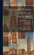 The Castles and Abbeys of England di William Beattie, Thomas Allom, John Wykeham Archer edito da LEGARE STREET PR
