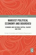 Marxist Political Economy And Bourdieu di George Economakis, Theofanis Papageorgiou edito da Taylor & Francis Ltd