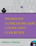 Phlebotomy Technician Specialist: Certification Exam Review (Book Only) di Kathryn A. Kalanick, Kalanick edito da Cengage Learning