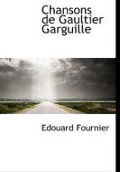 Chansons de Gaultier Garguille di Edouard Fournier edito da BiblioLife